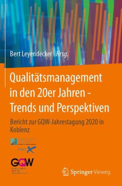 Qualitätsmanagement den 20er Jahren - Trends und Perspektiven: Bericht zur GQW-Jahrestagung 2020 Koblenz