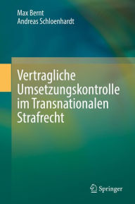 Title: Vertragliche Umsetzungskontrolle im Transnationalen Strafrecht, Author: Max Bernt