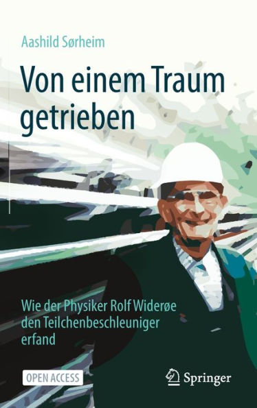 Von einem Traum getrieben: Wie der Physiker Rolf Widerøe den Teilchenbeschleuniger erfand