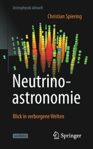 Title: Neutrinoastronomie: Blick in verborgene Welten, Author: Christian Spiering