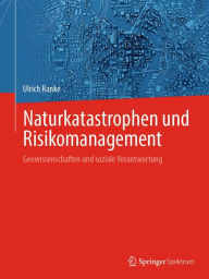 Title: Naturkatastrophen und Risikomanagement: Geowissenschaften und soziale Verantwortung, Author: Ulrich Ranke
