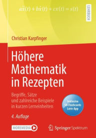 Title: Höhere Mathematik in Rezepten: Begriffe, Sätze und zahlreiche Beispiele in kurzen Lerneinheiten, Author: Christian Karpfinger