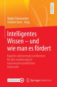 Title: Intelligentes Wissen - und wie man es fördert: Kognitiv aktivierende Lernformen für den mathematisch-naturwissenschaftlichen Unterricht, Author: Ralph Schumacher