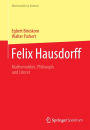Felix Hausdorff: Mathematiker, Philosoph und Literat