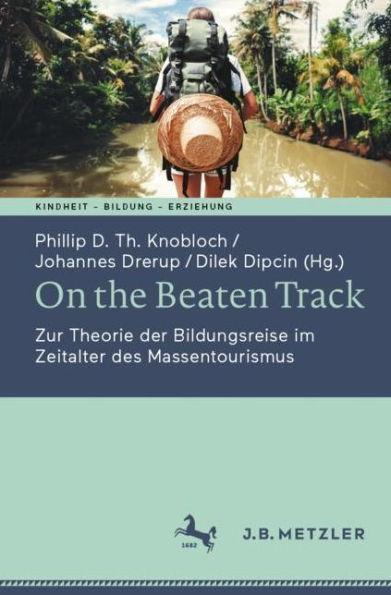 On the Beaten Track: Zur Theorie der Bildungsreise im Zeitalter des Massentourismus