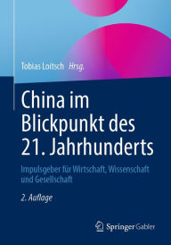 Title: China im Blickpunkt des 21. Jahrhunderts: Impulsgeber für Wirtschaft, Wissenschaft und Gesellschaft, Author: Tobias Loitsch