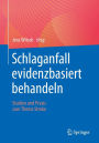 Schlaganfall evidenzbasiert behandeln: Studien und Praxis zum Thema Stroke