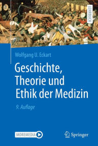 Title: Geschichte, Theorie und Ethik der Medizin, Author: Wolfgang U. Eckart