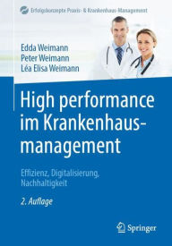 Title: High performance im Krankenhausmanagement: Effizienz, Digitalisierung, Nachhaltigkeit, Author: Edda Weimann