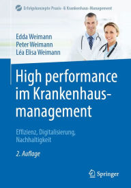 Title: High performance im Krankenhausmanagement: Effizienz, Digitalisierung, Nachhaltigkeit, Author: Edda Weimann