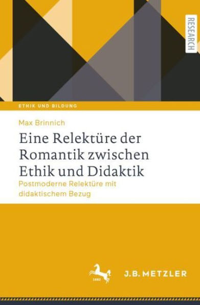 Eine Relektï¿½re der Romantik zwischen Ethik und Didaktik: Postmoderne mit didaktischem Bezug