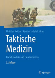 Title: Taktische Medizin: Notfallmedizin und Einsatzmedizin, Author: Christian Neitzel