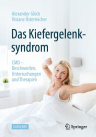 Title: Das Kiefergelenksyndrom: CMD - Beschwerden, Untersuchungen und Therapien, Author: Alexander Glück
