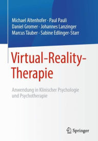 Title: Virtual-Reality-Therapie: Anwendung in Klinischer Psychologie und Psychotherapie, Author: Michael Altenhofer