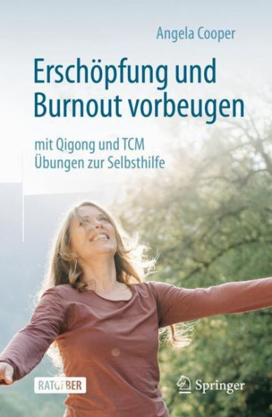 Erschöpfung und Burnout vorbeugen - mit Qigong TCM: Übungen zur Selbsthilfe