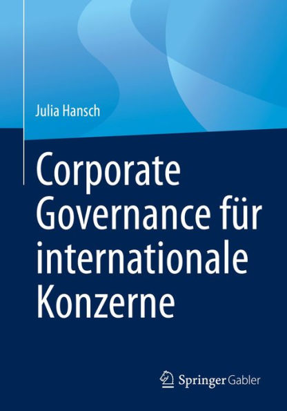 Corporate Governance fï¿½r internationale Konzerne