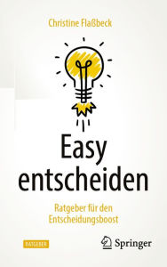 Title: Easy entscheiden: Ratgeber für den Entscheidungsboost, Author: Christine Flaßbeck
