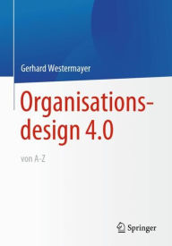 Title: Organisationsdesign 4.0 von A-Z., Author: Gerhard Westermayer