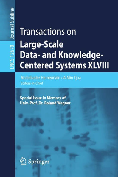 Transactions on Large-Scale Data- and Knowledge-Centered Systems XLVIII: Special Issue Memory of Univ. Prof. Dr. Roland Wagner