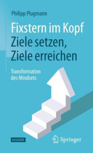 Title: Fixstern im Kopf: Ziele setzen, Ziele erreichen: Transformation des Mindsets, Author: Philipp Plugmann