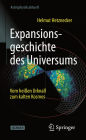 Expansionsgeschichte des Universums: Vom heißen Urknall zum kalten Kosmos