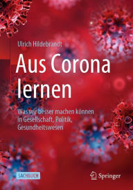 Title: Aus Corona lernen: Was wir besser machen können in Gesellschaft, Politik, Gesundheitswesen, Author: Ulrich Hildebrandt