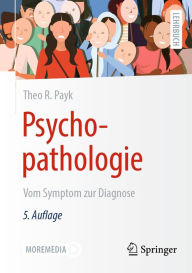 Title: Psychopathologie: Vom Symptom zur Diagnose, Author: Theo R. Payk