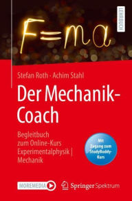 Title: Der Mechanik-Coach: Begleitbuch zum Online-Kurs Experimentalphysik Mechanik, Author: Stefan Roth