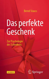 Title: Das perfekte Geschenk: Zur Psychologie des Schenkens, Author: Bernd Stauss