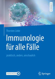 Title: Immunologie für alle Fälle: praktisch, anders, anschaulich, Author: Thorsten Lieke