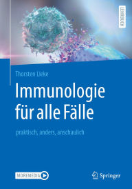 Title: Immunologie für alle Fälle: praktisch, anders, anschaulich, Author: Thorsten Lieke