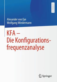 Title: KFA - Die Konfigurationsfrequenzanalyse, Author: Alexander von Eye