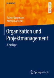 Title: Organisation und Projektmanagement, Author: Rainer Bergmann
