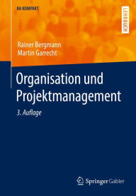 Title: Organisation und Projektmanagement, Author: Rainer Bergmann