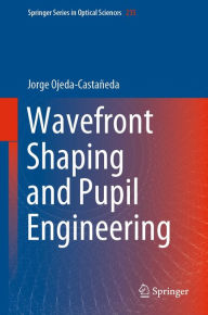 Title: Wavefront Shaping and Pupil Engineering, Author: Jorge Ojeda-Castañeda