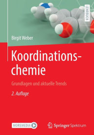 Title: Koordinationschemie: Grundlagen und aktuelle Trends, Author: Birgit Weber