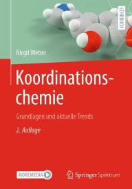 Title: Koordinationschemie: Grundlagen und aktuelle Trends, Author: Birgit Weber