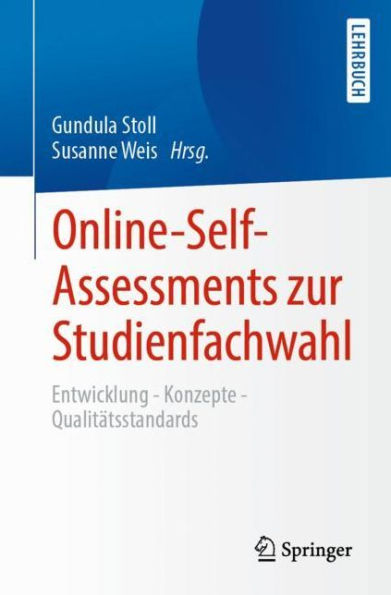 Online-Self-Assessments zur Studienfachwahl: Entwicklung - Konzepte Qualitï¿½tsstandards
