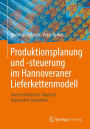 Produktionsplanung und -steuerung im Hannoveraner Lieferkettenmodell: Innerbetrieblicher Abgleich logistischer Zielgrößen