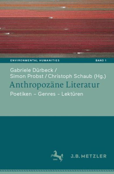 Anthropozäne Literatur: Poetiken - Themen - Lektüren