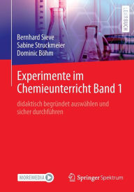 Title: Experimente im Chemieunterricht Band 1: didaktisch begrï¿½ndet auswï¿½hlen und sicher durchfï¿½hren, Author: Bernhard Sieve