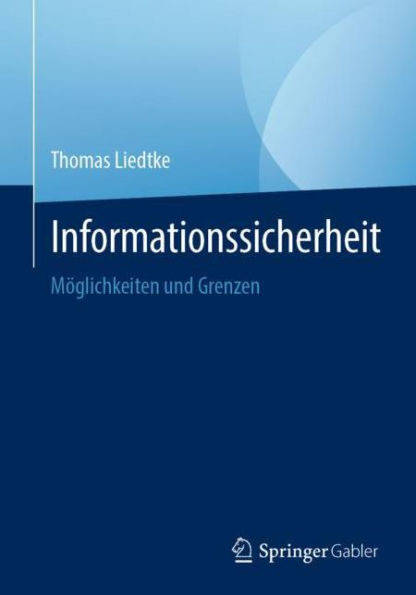 Informationssicherheit: Möglichkeiten und Grenzen