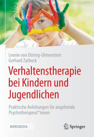 Title: Verhaltenstherapie bei Kindern und Jugendlichen: Praktische Anleitungen für angehende Psychotherapeut*innen, Author: Leonie von Düring-Ulmenstein