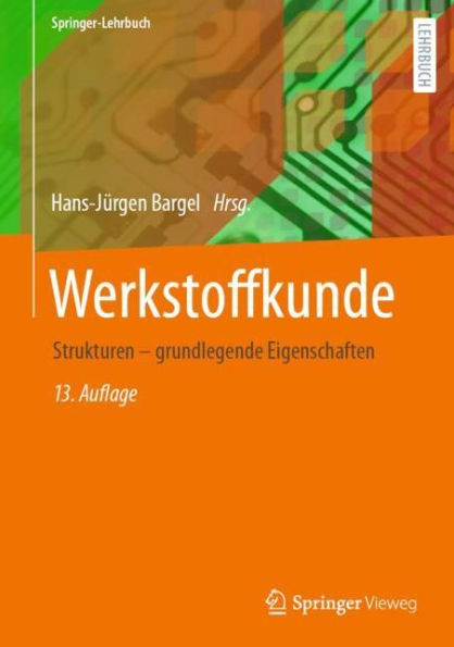 Werkstoffkunde: Strukturen - grundlegende Eigenschaften