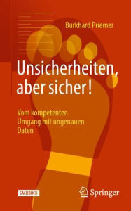 Title: Unsicherheiten, aber sicher!: Vom kompetenten Umgang mit ungenauen Daten, Author: Burkhard Priemer