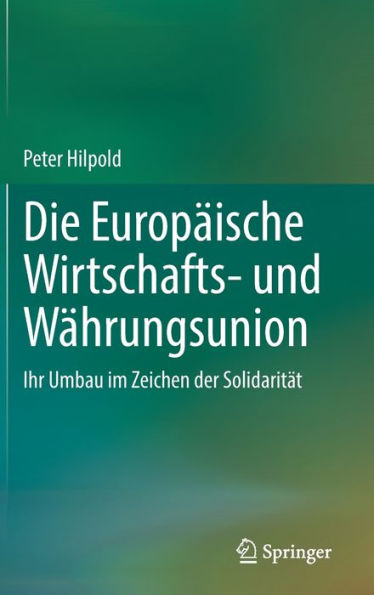 Die Europï¿½ische Wirtschafts- und Wï¿½hrungsunion: Ihr Umbau im Zeichen der Solidaritï¿½t