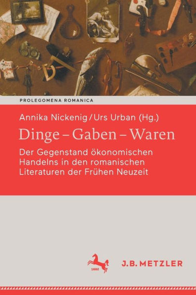 Dinge - Gaben Waren: der Gegenstand ökonomischen Handelns den romanischen Literaturen Frühen Neuzeit