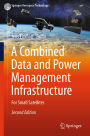 A Combined Data and Power Management Infrastructure: For Small Satellites