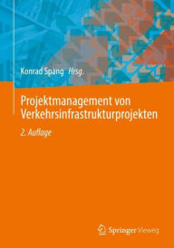 Title: Projektmanagement von Verkehrsinfrastrukturprojekten, Author: Konrad Spang