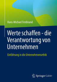 Title: Werte schaffen - die Verantwortung von Unternehmen: Einführung in die Unternehmensethik, Author: Hans-Michael Ferdinand